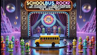 SchoolBusRocks Your AP Psychology  GEN Kohlbergs Quest Metal The Moral Test Alexander The Great [upl. by Hasile]