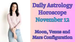 🌟 Moon Venus and Mars Configuration November 12 Daily Astrology Horoscope [upl. by Alaj]