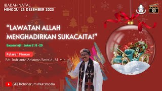 IBADAH NATAL GKJ KEBONARUM 25 DESEMBER 2023  quotLAWATAN ALLAH MENGHADIRKAN SUKACITAquot [upl. by Ferdinande438]