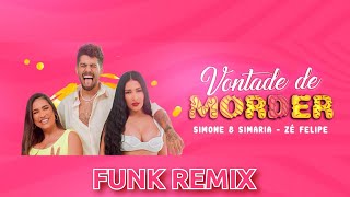 Simone e Simaria amp Zé Felipe  Vontade de Morder FUNK REMIX [upl. by Nitniuq]