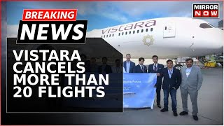 Vistara Cancels 20 Flights Due To Operational Reasons Passengers Express Outrage  Breaking News [upl. by Iluj]