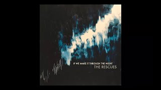 The Rescues  quotIf We Make It Through The Nightquot Lyric Video [upl. by Esinnej]