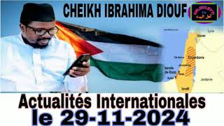 Actualités Internationales🚨ak cheikh IBRAHIMA DIOUF vendredi lé 29 novembre 2024 Israël Palestine [upl. by Lalita]