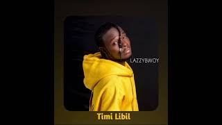 Lazzybwoy  Timi Libil Audio Slide [upl. by Eelrebma]