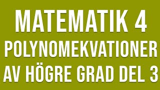 Matematik 4  Funktioner  Polynomekvationer av högre grad del 3 [upl. by Bamberger]