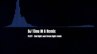 FLGTT  red light and green light remix by DJ Tõnu IN A REMIX [upl. by Myra]