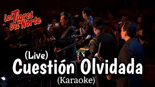 Cuestión Olvidada  Live Karaoke  Los Tigres del Norte [upl. by Daub957]