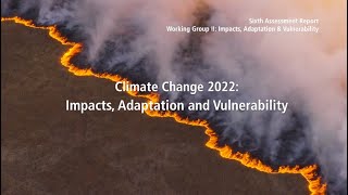 Climate Change 2022 Impacts Adaptation amp Vulnerability  Full video [upl. by Brandea]