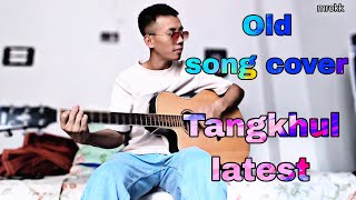 latest tangkhul old love song cover by mrokk [upl. by Islehc]