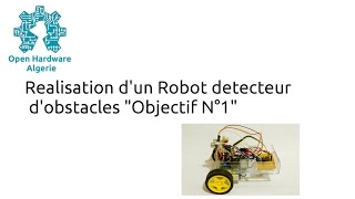 Realisation dun Robot detecteur dobstacles quotObjectif N°1quot [upl. by Woodman]