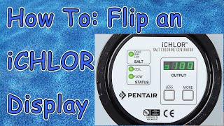 How To Flip a Pentair iCHLOR Display [upl. by Anaynek]