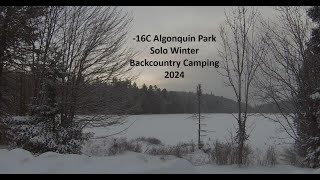 16C Algonquin Park Solo Winter Backcountry Camping 2024 [upl. by Kcirdled]