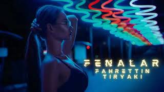 FAHRETTİN TİRYAKİ  FENALAR  Car Song  edmmusic remix [upl. by Mildrid]