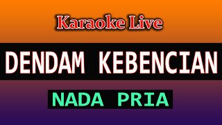 DENDAM KEBENCIAN KARAOKE NADA PRIA  Elvy Sukaesih [upl. by Aihsik]