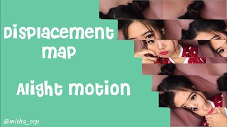 ✨ Displacement Map ✨  Alight Motion Tutorial 💃🏻 [upl. by Ademla]