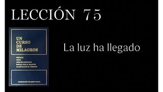 Lección 75 Un Curso de Milagros [upl. by Audre997]