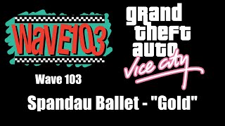 GTA Vice City  Wave 103  Spandau Ballet  quotGoldquot [upl. by Eneleuqcaj556]