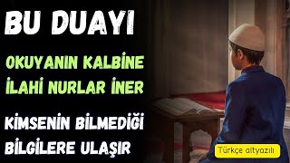 Şu duayı okuyanın kalbine ilahi nurlar iner  Kimsenin bilmediği bilgilere sahip olur  Altyazılı [upl. by Oiramel]