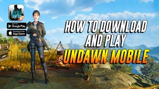 HOW TO DOWNLOAD AND PLAY UNDAWN MOBILE [upl. by Audra]