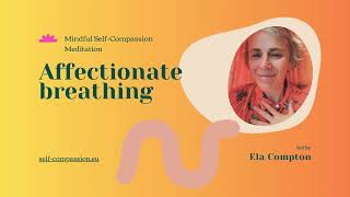 Affectionate Breathing  Ela Compton  Mindful SelfCompassion Meditation [upl. by Arriet472]