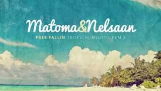 Matoma amp Nelsaan  Free Fallin Tropical Mojito Remix [upl. by Anialram180]