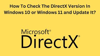 How To Check The DirectX Version In Windows 10 or Windows 11 and Update It [upl. by Haneehs]