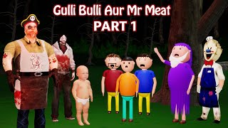 Gulli Bulli Aur Mr Meat Part 1  Gulli Bulli  Cartoon  Horror Story Hindi [upl. by Treharne]