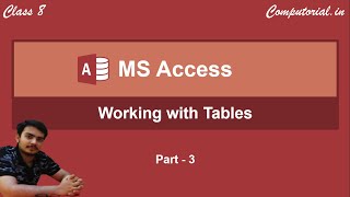 Working with Tables  MS Access  Part 3  Class 8 [upl. by Naryb]