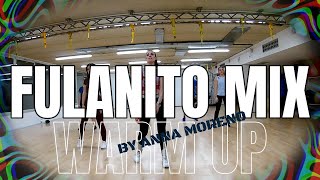 WARM UP FULANITO MIX 2023Calentamiento creado por Anna Moreno DANZANNA BIHOTZA DANCE COREOGRAFIAS [upl. by Nonahs]