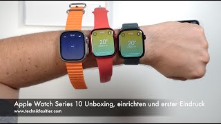 Apple Watch Series 10 Unboxing einrichten und erster Eindruck [upl. by Abibah]