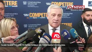 TAJANI BLINDA TOSI E METTE PIETRA TOMBALE SUL TERZO MANDATO  23112024 [upl. by Safire300]