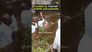 Cuando el Pastor Quiere Asegurarse Un Bautismo con Tres Inmersiones en el Río [upl. by Areema]