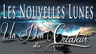 Les Nouvelles Lunes Un Don du Créateur [upl. by Eriam]