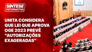 UNITA CONSIDERA QUE LEI QUE APROVA OGE 2023 PREVÊ quotAUTORIZAÇÕES EXAGERADASquot [upl. by Dnalra346]