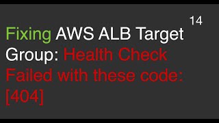 Fixing AWS ALB Target Group Health Check Failures Resolving 404 Errors [upl. by Einalam]