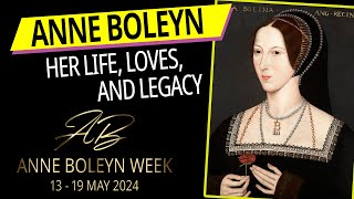 Anne Boleyn Her Life Loves and Legacy  Anne Boleyn Week [upl. by Dmitri]