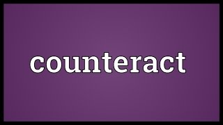 Counteract Meaning [upl. by Franzen]