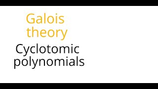 Galois theory Cyclotomic polynomials [upl. by Saree]