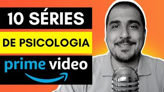 Psicólogo Indica 10 séries da AMAZON PRIME VIDEO para quem gosta de PSICOLOGIA [upl. by Welby316]