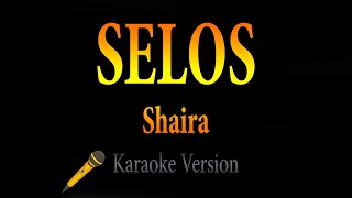 Shaira  Selos Karaoke [upl. by Esital]