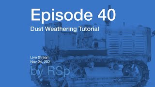 Ep 40  Dust Weathering Howto [upl. by Guibert72]