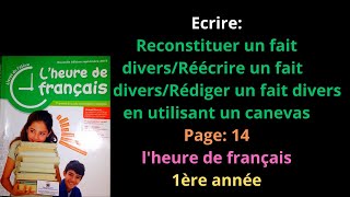 EcrireReconstituer un fait diversRéécrire un faitPage14lheure de français1ère annéeشرح [upl. by Adaynek59]