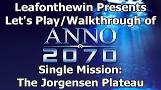 Anno 2070 Lets PlayWalkthrough Single Mission The Jorgensen Plateau [upl. by Corin]