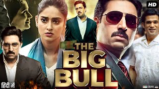 The Big Bull Full Movie  Abhishek Bachchan  Ileana DCruz  Nikita Dutta  Review amp Facts HD [upl. by Gilmour]