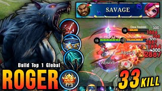 33 Kills  SAVAGE amp MANIAC Roger Unlimited True Damage Build  Build Top 1 Global Roger  MLBB [upl. by Birkner572]