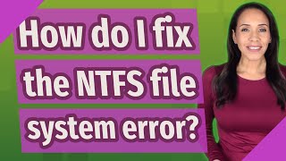 How do I fix the NTFS file system error [upl. by Ellasal128]