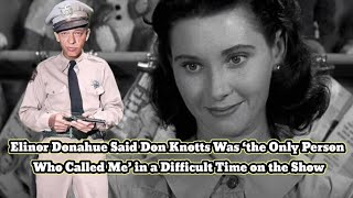 Elinor Donahue Said Don Knotts Was ‘the Only Person Who Called Me’ in a Difficult Time on the Show [upl. by Uphemia]