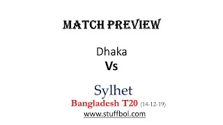 Dhaka Vs Sylhet Bangladesh T20 Match Preview 141219 [upl. by Ocirederf951]