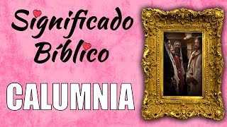 Calumnia Significado Bíblico  ¿Qué Significa Calumnia en la Biblia 🙏 [upl. by Eduj159]