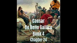 Caesar De Bello Gallico Book 4 Chapter 24 Translation [upl. by Scot]